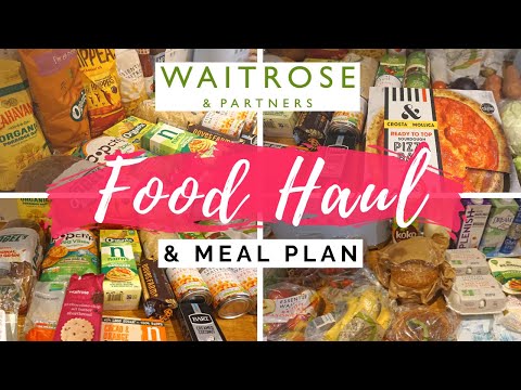 WAITROSE FOOD HAUL FOR FAMILY OF 3 | WAITROSE GROCERY HAUL & MEAL PLAN | FOOD HAUL UK
