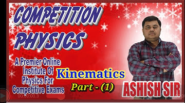 Competition Physics By Ashish Sir (Kinematics-motion in one Dimension.)