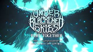 Under Blackened Skies - Part Together (Official Visualiser)