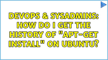 DevOps & SysAdmins: How do I get the history of "apt-get install" on Ubuntu? (7 Solutions!!)