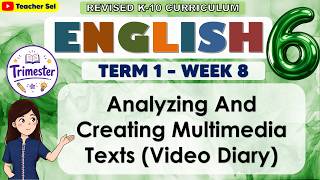 English 6 Term 1 Week 8 - Analyzing And Creating Multimedia Texts (Video Diary)