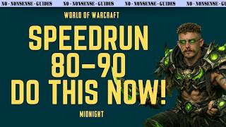 Speedrun 80-90 Before It's Nerfed - No-Nonsense Guide - World of Warcraft