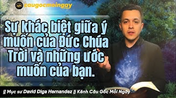 Sự khác biệt giữa ý muốn của Đức Chúa Trời và những ước muốn của bạn. Mục sư 𝘿𝙖𝙫𝙞𝙙 𝘿𝙞𝙜𝙖 𝙃𝙚𝙧𝙣𝙖𝙣𝙙𝙚𝙯