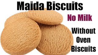 How to make biscuits at home, Maida Biscuits,Without Milk Biscuits, Without Oven Biscuits, biscuits