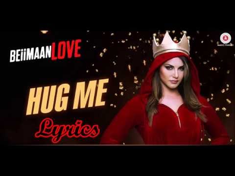 Hug me Lyrics | Beiimaan Love | Sunny Leone | Kanika Kapoor