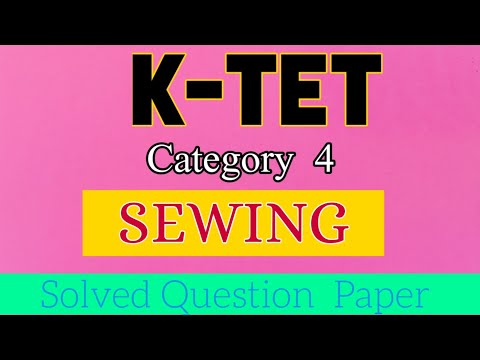 K-TET December  2017 Category  4 Sewing||K TET Previous  Questions  and Answers  discussion