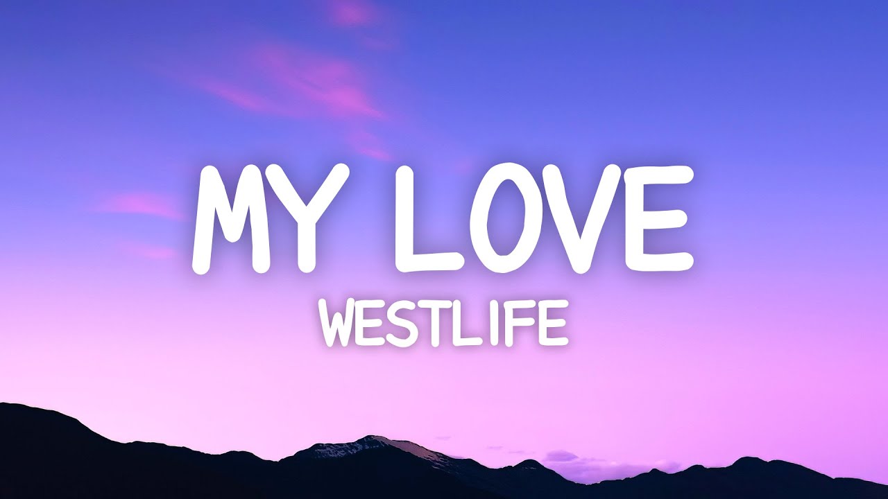 Westlife   My Love Lyrics