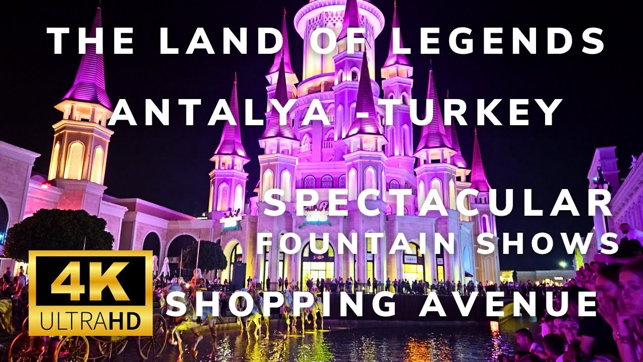 The Land of Legends Antalya in 4K | Shopping Avenue & Spectacular Fountain Shows