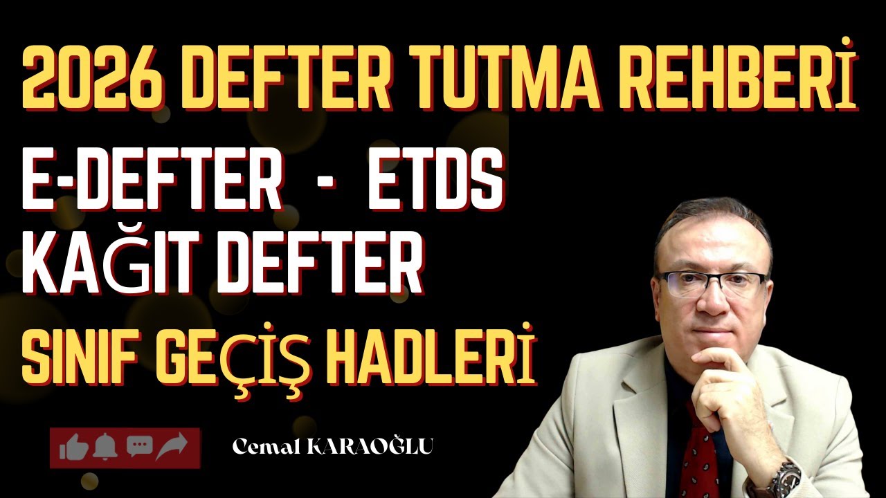 2026’DA, DEFTER TUTMA YÖNTEMLERİ, E-DEFTER, ETDS, KAĞIT DEFTER,SINIF DEĞİŞİKLİKLERİ, GEÇİŞ HADLERİ