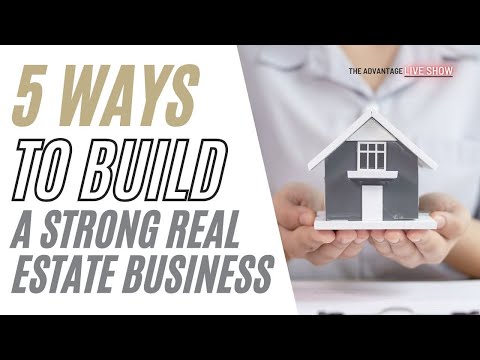 5 Ways Real Estate Agents Can Build A Strong Real Estate Business