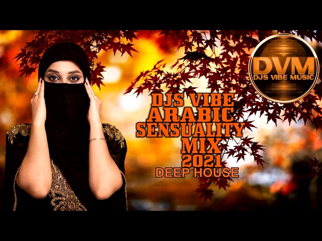 Djs Vibe - Arabic Sensuality Mix 2021 (Deep House) class=