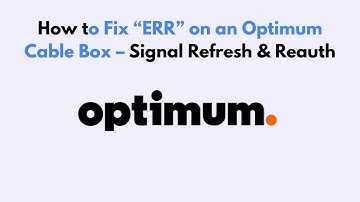 How to Fix “ERR” on an Optimum Cable Box – Signal Refresh & Reauth