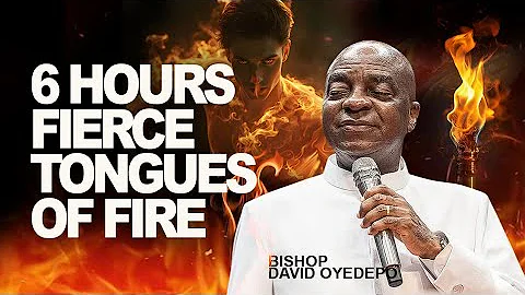 6 HOURS FIERCE TONGUES OF FIRE || BISHOP DAVID OYEDEPO