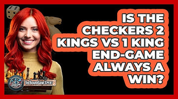 Is The Checkers 2 Kings Vs 1 King End-game Always A Win? - The Board Game Xpert