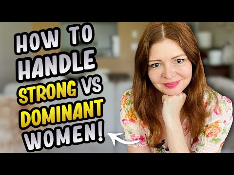 Dating a woman with a strong personality (How to handle a dominant woman)