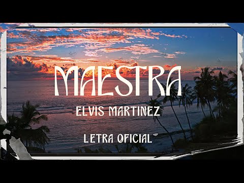 Elvis Martinez –  Maestra (Letra Oficial)