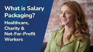 What is Salary Packaging? Healthcare, Charity and Not-For-Profit Workers