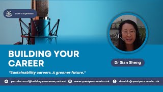 Dr Sian Sheng - Sustainability Careers: Paving the Way for a Greener Future