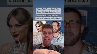 Taylor Swift Should Really Think About This Travis Kelce Red Flag! | Perez Hilton #TaylorSwift