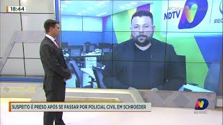 Suspeito é preso após se passar como policial civil em Schroeder Suspeito é preso após se passar como policial civil em Schroeder