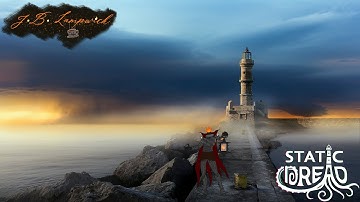 Keep the Lighthouse Light Burning! | Static Dread: The Lighthouse Pt. 2--J.B. Lampwick