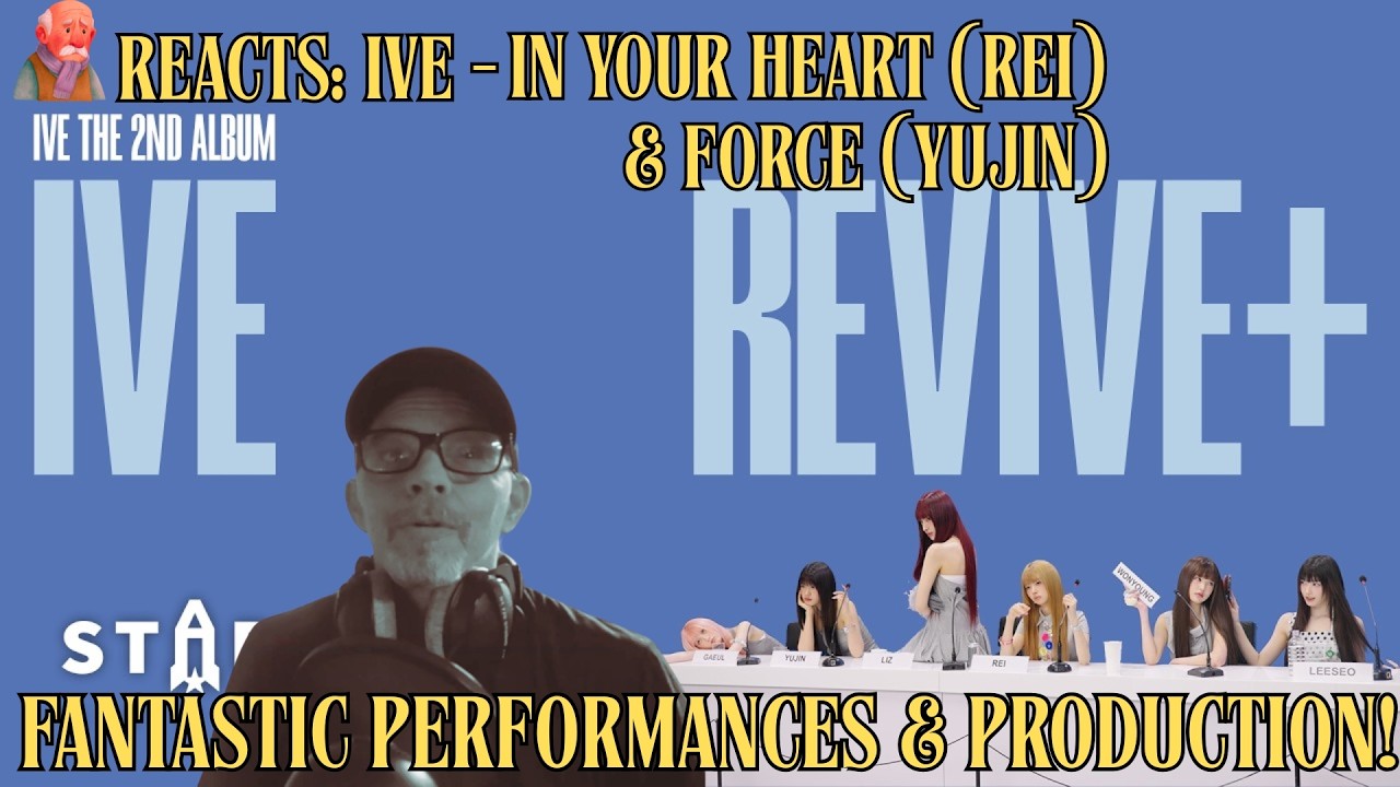 OLD MAN REACTS | IVE  - In Your Heart (REI Solo) & Force (ANYUJIN Solo) | Album FInishes with FIRE!