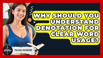 Why Should You Understand Denotation For Clear Word Usage? - The Daily Definition