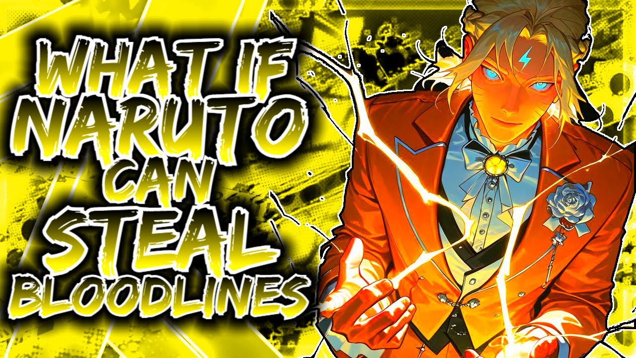 What If Naruto Can Steal Bloodlines