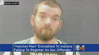 ‘Hatchet Man’ Extradited From Colorado To Indiana