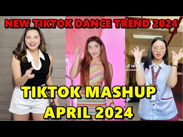 TIKTOK DANCE MASHUP APRIL  2024 || TIKTOK DANCE TREND 2024