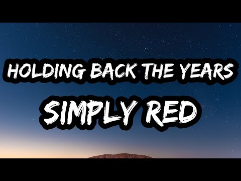 Simply Red - Holding Back the Years (Lyrics)