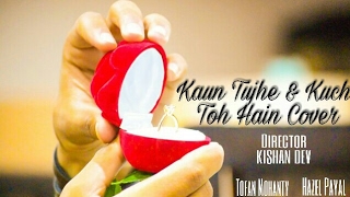 'Kuch toh hain & Kaun tujhe cover ft.Tofan mohanty & Hazel Payal