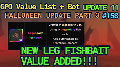 GPO VALUE LIST #158 NEW LEGENDARY FISH BAIT VALUE ADDED !!! HALLOWEEN PART 3 UPDATE