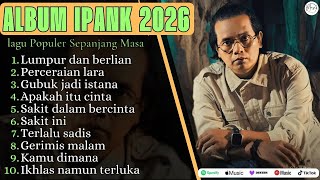Download Lagu FULL ALBUM IPANK 2026 - LUMPUR DAN BERLIAN - PERCERAIAN LARA - LAGU POP MELAYU TERBARU 202 MP3