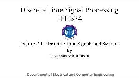 Digital Signal Processing - Lecture # 1 - Chapter # 2 - Discrete Time Signals & Systems