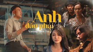 ANH ĐÂU PHẢI ANH ẤY - VƯƠNG ANH TÚ | OFFICIAL MUSIC VIDEO chords