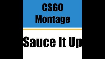 CSGO Montage | Sauce It Up (Re-Upload)