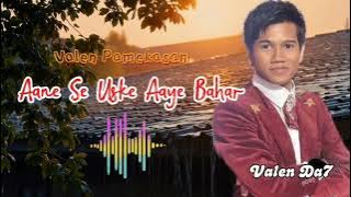 Valen Da7 - Aane Se Uske Aaye Bahar | Valen Pamekasan 