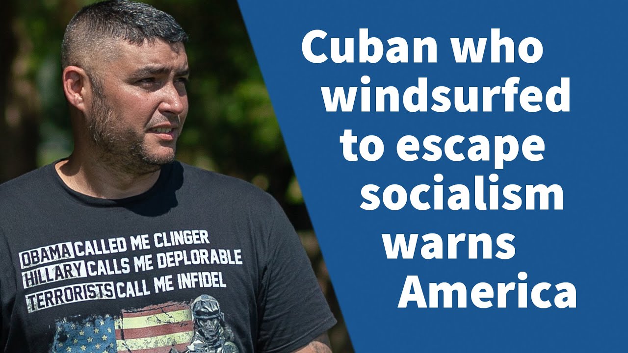 Cuban Who Windsurfed for 90 Miles to Escape Socialism Warns America | YAAS