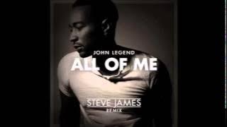 All Of Me - John Legend (Steve James Remix)