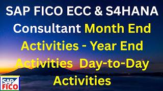 SAP FICO ECC & S4HANA Consultant Month End Activities - Year End Activities - Day-to-Day Activities