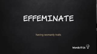How to Pronounce EFFEMINATE in American English How to Pronounce EFFEMINATE in American English