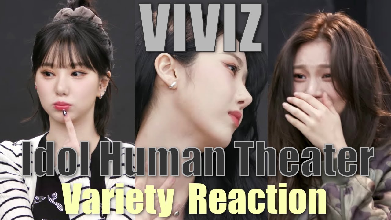 VIVIZ (비비지) | Idol Human Theater - Full Variety Reaction (Link provided)