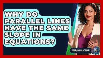Why Do Parallel Lines Have The Same Slope In Equations? - Your Algebra Coach