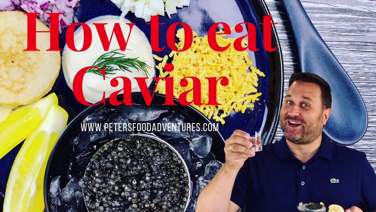 How to Eat Caviar - Peter's Food Adventures