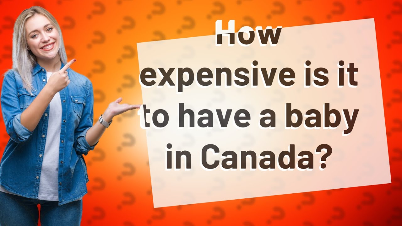 How expensive is it to have a baby in Canada? YouTube