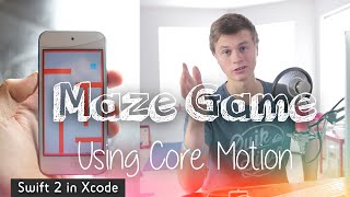 Make a Maze Game! (Core Motion : Swift 2 in Xcode)