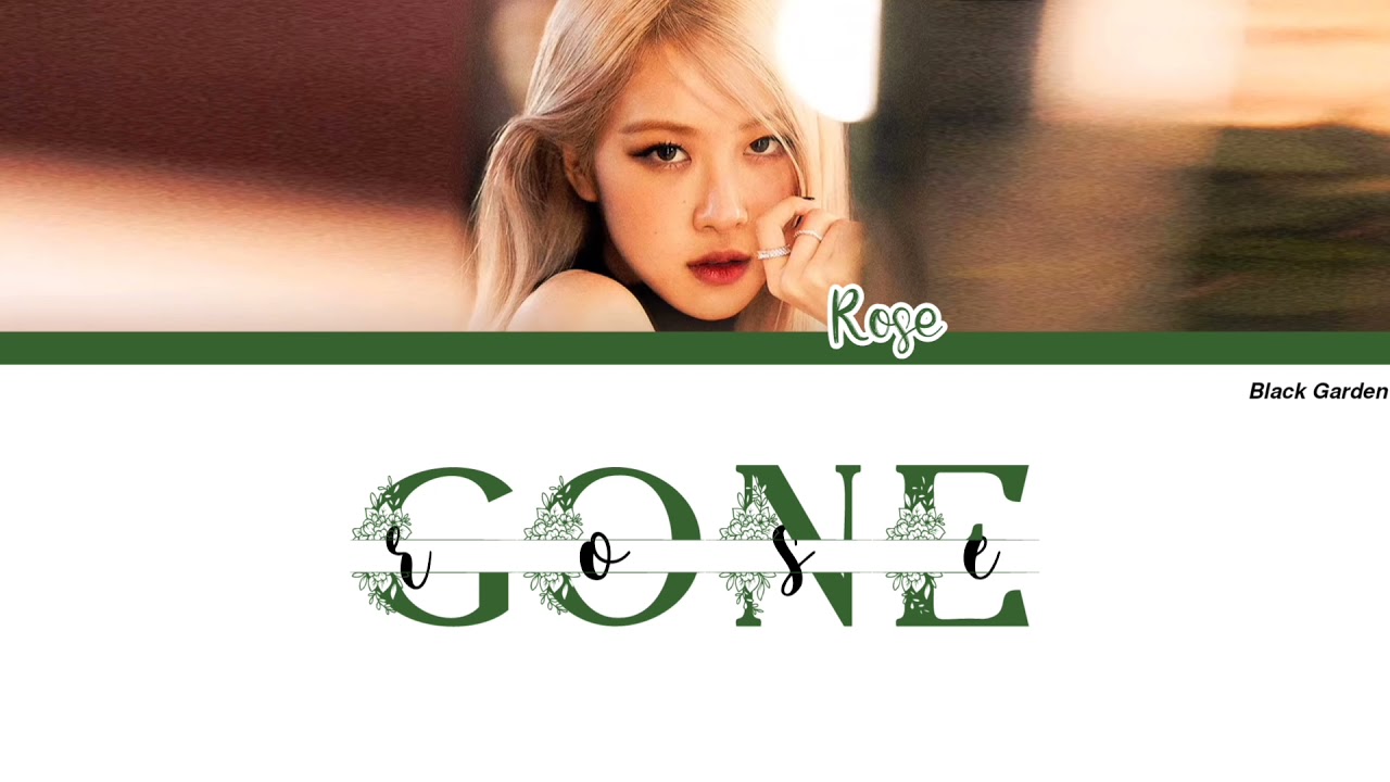 ROSE - GONE | (kolay okunuş)