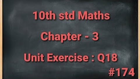 TN 10th std Mathematics Chapter 3 Algebra Unit Exercise 3 18th sum