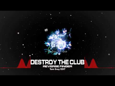 REVERSE FINGER — REVERSE FINGER - Destroy The Club (Tom Enzy Edit) [Discovery Music]